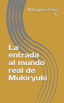 Paperback La entrada al mundo real de Mukiryuki [Spanish] Book