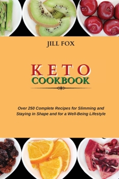 Paperback Keto Cookbook: Over 250 Complete Recipes for Slimming and Staying in Shape and for a Well-Being Lifestyle Book