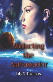 Paperback Abducting the Ambassador: SciFi Alien Romance Book
