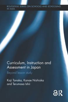 Paperback Curriculum, Instruction and Assessment in Japan: Beyond Lesson Study Book