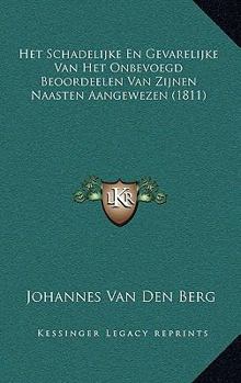 Paperback Het Schadelijke En Gevarelijke Van Het Onbevoegd Beoordeelen Van Zijnen Naasten Aangewezen (1811) [Dutch] Book