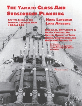 Paperback Capital Ships of the Imperial Japanese Navy 1868-1945: The Yamato Class and Subsequent Planning: Chapters 1-3 Book