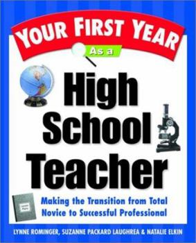 Paperback Your First Year as a High School Teacher: Making the Transition from Total Novice to Successful Professional Book