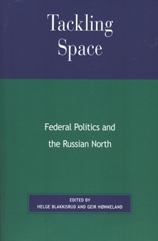 Paperback Tackling Space: Federal Politics and the Russian North Book