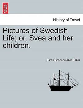 Paperback Pictures of Swedish Life; or, Svea and her children. Book