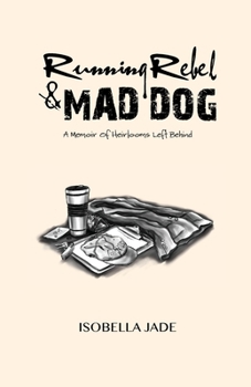 Paperback Running Rebel and Mad Dog: A Memoir of Heirlooms Left Behind Book