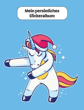 Mein persönliches Stickeralbum: Weihnachten Einhorn Motiv | Din A4 Blanko | 35 Seiten Silikonfreies Papier | Geschenkidee (German Edition)