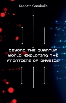 Paperback Beyond the Quantum World: Exploring the Frontiers of Physics Book