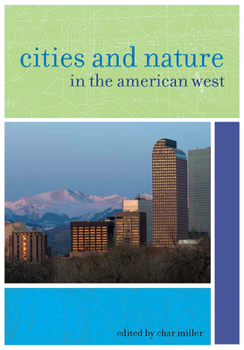 Cities and Nature in the American West - Book  of the Urban West