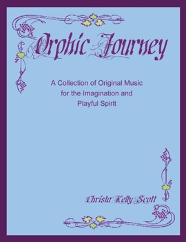 Paperback Orphic Journey: A Collection of Original Music for the Imagination and Playful Spirit Book