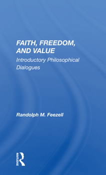 Paperback Faith, Freedom, and Value: Introductory Philosophical Dialogues Book