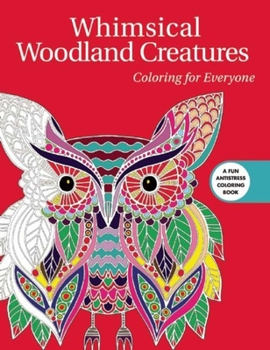 Paperback Whimsical Woodland Creatures: Coloring for Everyone Book