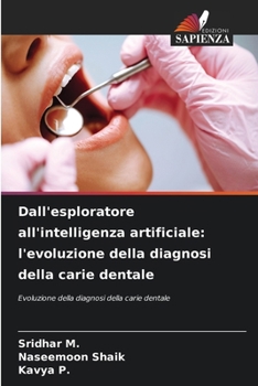 Dall'esploratore all'intelligenza artificiale: l'evoluzione della diagnosi della carie dentale (Italian Edition)