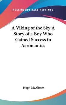 A Viking of the Sky: A Story of a Boy Who Gained Success in Aeronautics - Book #1 of the Air Adventures