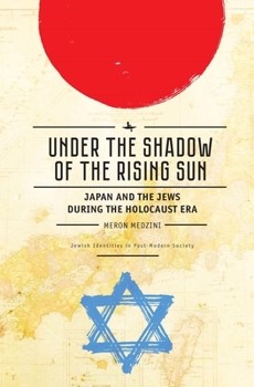 Paperback Under the Shadow of the Rising Sun: Japan and the Jews During the Holocaust Era (Lectures from the "Broadcast University" of Israel Army Radio) Book