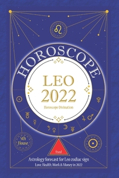 Paperback Horoscope 2022: Leo: Astrology forecast for Leo zodiac sign Love, Health, Work & Money in 2022 Book