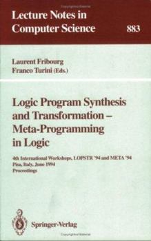 Paperback Logic Program Synthesis and Transformation - Meta-Programming in Logic: 4th International Workshops, Lopstr '94 and Meta '94, Pisa, Italy, June 20 - 2 Book