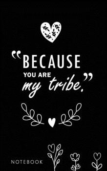 Because you are my tribe, Classic Lined Notebook - Ruled: Classic Lined Notebook - Ruled with 100 ruled pages
