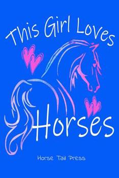 Paperback This Girl Loves Horses Notebook Journal: Diary for Equestrian Girls Who Love Riding. 6x9 Book