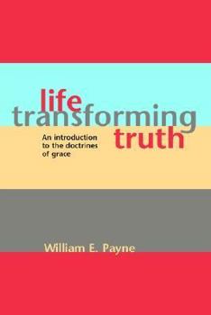 Paperback Life-transforming truth: An introduction to the doctrines of grace Book