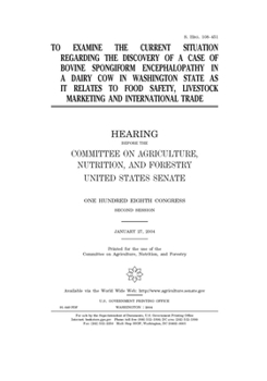 Paperback To examine the current situation regarding the discovery of a case of bovine spongiform encephalopathy in a dairy cow in Washington State as it relate Book