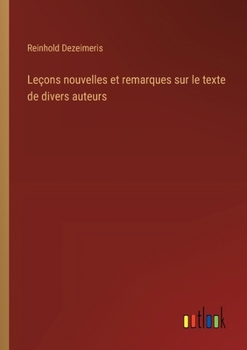 Paperback Leçons nouvelles et remarques sur le texte de divers auteurs [French] Book