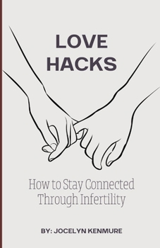 Paperback Love Hacks: How to Stay Connected Through Infertility Book