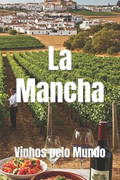 La Mancha: Vinhos pelo Mundo (Wines of the World: Spain) (Portuguese Edition)