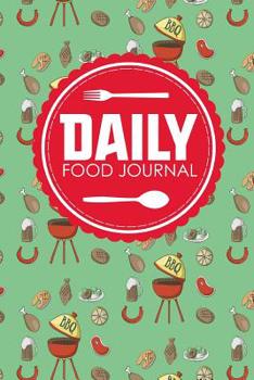 Daily Food Journal : Food Diary, Food Journal Low Carb, My Food Diary, Space for Meals, Amounts, Calories, Body Weight, Exercise and Calories Burnt; Vitamins and Meds, Water, Cute BBQ Cover