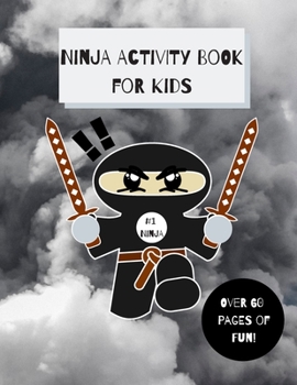 Paperback Ninja Activity Book for Kids: Ninja Activity Book, Six Games and over 60 Pages, [8.5 in. x 11 in.] Book