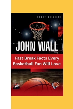 Paperback John Wall: Fast Break Facts Every Basketball Fan Will Love Book
