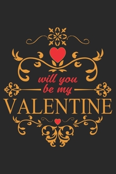 Paperback Will You Be My Valentine: : Birthday/Valentine's Day/Anniversary Notebook For Him Book