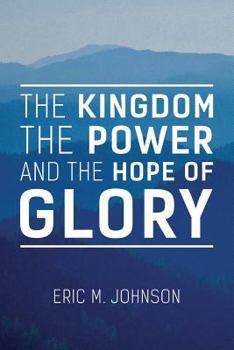 Paperback The Kingdom the Power and the Hope of Glory Book