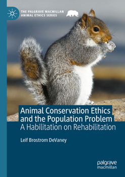 Animal Conservation Ethics and the Population Problem : A Habilitation on Rehabilitation