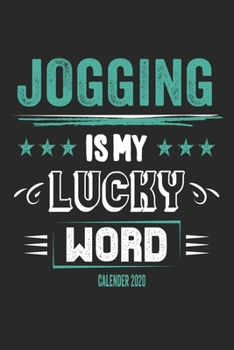Paperback Jogging Is My Lucky Word Calender 2020: Funny Cool Jogging Calender 2020 - Monthly & Weekly Planner - 6x9 - 128 Pages - Cute Gift For Marathon Runners Book