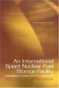 Paperback An International Spent Nuclear Fuel Storage Facility: Exploring a Russian Site as a Prototype: Proceedings of an International Workshop Book