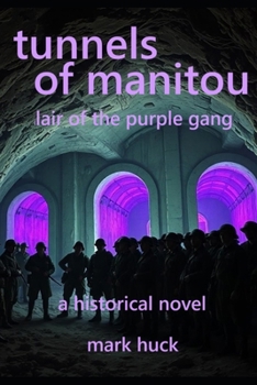 Paperback Tunnels of Manitou: Lair of the Purple Gang - a historical novel Book