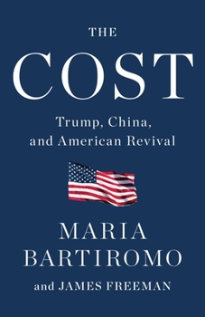 Hardcover The Cost: Trump, China, and American Revival Book