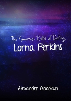 Paperback The Numerous Risks of Dating Lorna Perkins Book