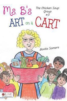 Paperback Ms. B's Art on a Cart (Chicken Soup Group) Book