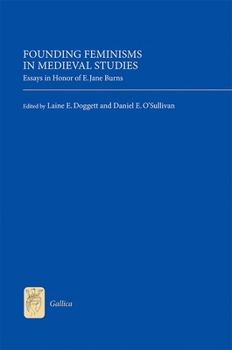 Hardcover Founding Feminisms in Medieval Studies: Essays in Honor of E. Jane Burns Book