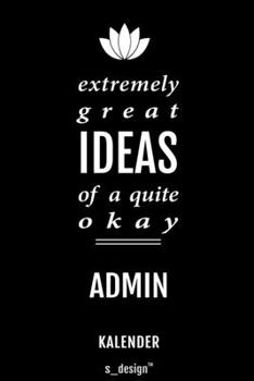Kalender für Admins / Admin: Immerwährender Kalender / 365 Tage Tagebuch / Journal [3 Tage pro Seite] für Notizen, Planung / Planungen / Planer, Erinnerungen, Sprüche (German Edition)