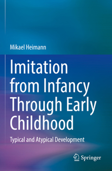 Paperback Imitation from Infancy Through Early Childhood: Typical and Atypical Development Book