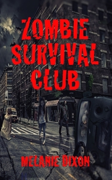 Paperback Zombie Survival Club: Who Will Live and Who Will Die During the Ultimate Game of Zombie Apocalpyse? 10 AmaZing Zombie Short Stories to Read Book