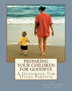 Paperback Preparing Your Children For Goodbye: A Guidebook For Dying Parents Book