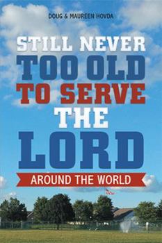 Paperback Still Never Too Old to Serve the Lord: Around the World Book
