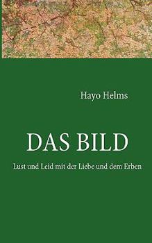 Paperback Das Bild: Lust und Leid mit der Liebe und dem Erben [German] Book