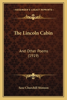 Paperback The Lincoln Cabin: And Other Poems (1919) Book