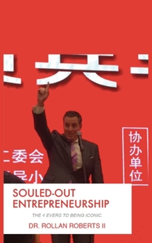 Paperback Souled-Out Entrepreneurship: The 4 Evers to Being Iconic. Book