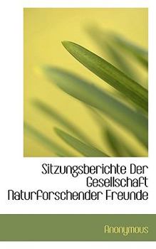 Paperback Sitzungsberichte Der Gesellschaft Naturforschender Freunde [German] Book
